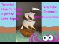 how to make a pirate ship cake topper gum paste by Roxie DLM how to make a pirate ship cake topper gum paste by Roxie DLM