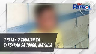 2 patay, 2 sugatan sa saksakan sa Tondo, Maynila | TV Patrol