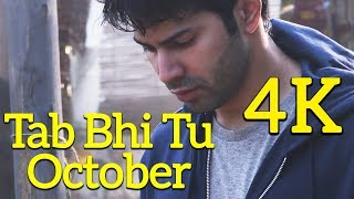 Tab Bhi Tu 4K - Full Audio | October | Varun Dhawan & Banita Sandhu | Rahat Fateh Ali Khan | 2018