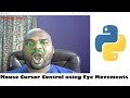 Mouse Cursor Control using Eye Movements | Python Final Year Project