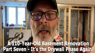 Episode 82   A 110-Year-Old Basement Renovation Part Seven - The Drywall Phase Again!