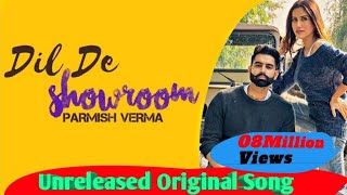 Parmish Verma New Song (Dil Da Showroom) Original Unreleased Song | Saregama Music