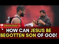 How Can Jesus Be Begotten Son Of God! Raihan & Christian | Stratford Dawah