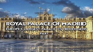 Royal Palace of Madrid: Europe's Largest Palace \u0026 Its Hidden Gems - Part 2