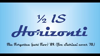 1/2  IS  '' Horizonti '' - The Forgotten (part II) '89. (Joe Satriani cover '10.)