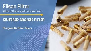 Filson: Manufacture Quality Sintered Bronze Filters for Gas/Liquid Filtration