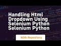 handling html dropdown using selenium python selenium python