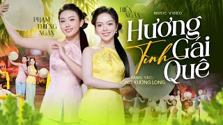 HƯƠNG TÌNH GÁI QUÊ - HIỀN NGÂN ft PHẠM THIÊNG NGÂN (Official MV) |  Nhạc Trữ Tình Mới Nhất 2026