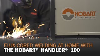 Flux-Cored Welding at Home With the Hobart Handler 100