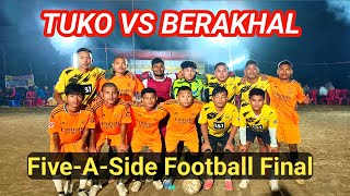 Tuko Vs Berakhal Final || Five-A-Side Football ⚽ Tournament 2025 || Silchar Berakhal