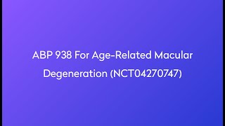 Clinical Trial: ABP 938 for Age-Related Macular Degeneration (NCT04270747)