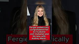 Fergie pathetically congratulated her ex-husband Josh Duhamel and his new wife Audrey Marie #news