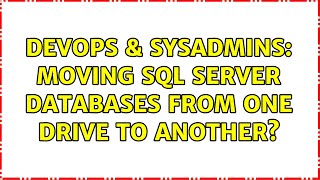 DevOps & SysAdmins: Moving SQL Server databases from one drive to another?