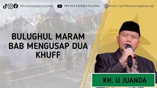 KAJIAN BULUGHUL MARAM BAB MENGUSAP DUA KHUFF HADIS NO. 63 OLEH KH. U JUANDA