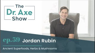 Ancient Superfoods, Herbs & Mushrooms |  The Dr. Axe Show Podcast Episode 59