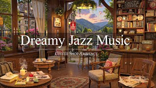 Dreamy Coffee Shop Ambience \u0026 Spring Jazz | Soft Jazz Music for Studying, Relaxation \u0026 Reading