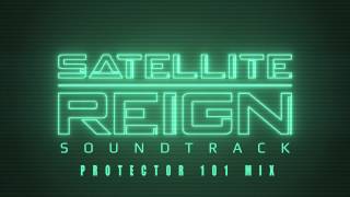 Satellite Reign Soundtrack - Protector 101 Mix