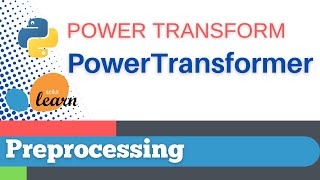 #12: Scikit-learn 9: Preprocessing 10: PowerTransformer()