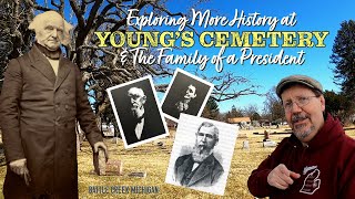 Exploring More History at Youngs Cemetery & The Family of a President - Battle Creek, Michigan