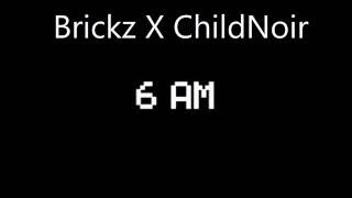 O.T-Brickz X ChildNoir - 6AM [prod. savvy T]