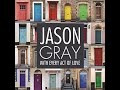 Jason Gray - With Every Act of Love