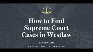 How to Find Supreme Court Cases in Westlaw