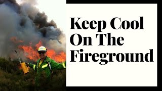 8 Tips To Keep Calm And Cool For Wildland Firefighters