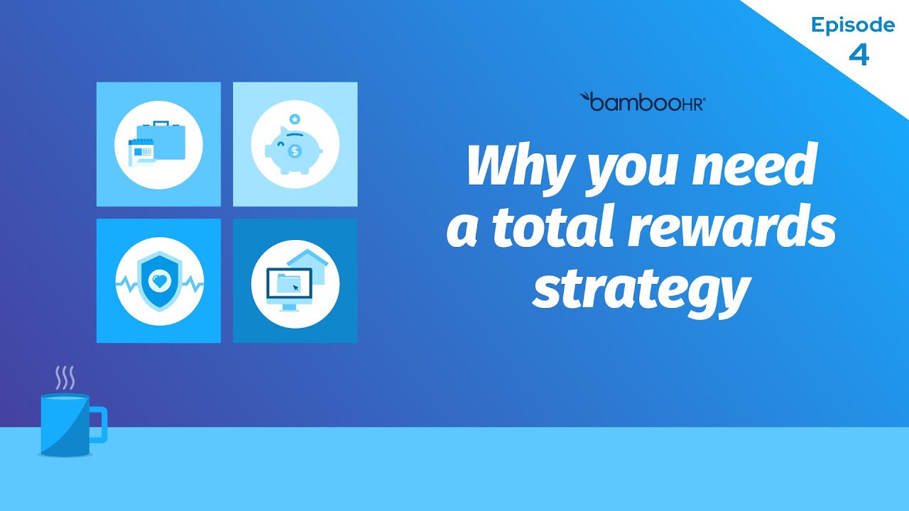 Why You Need A Total Rewards Strategy | HR Unplugged | BambooHR - YouTube