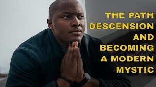 The path of descension - Becoming a modern mystic