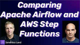 Comparing Apache Airflow and Step Functions | Serverless Office Hours