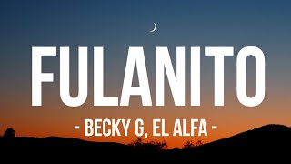 Becky G, El Alfa - Fulanito (Letra/Lyrics)