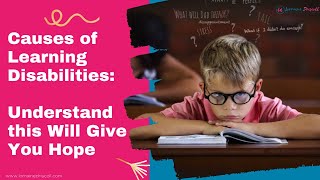 Causes of LEARNING DISABILITIES : Understand this Will Give You HOPE