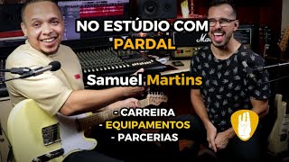 No Estúdio com Pardal - CONVIDADO: Samuel Martins – Sua Carreira, Equipamentos e Parcerias