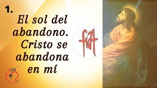 1. Divina Voluntad | El sol del abandono | Cristo se abandona en míl | Padre Claudio Barbut