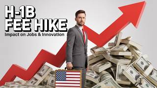 H-1B Visa Fee Hike: Impact on US Innovation and Jobs