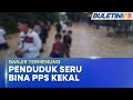 BANJIR KELANTAN | Perlu PPS Kekal Untuk Mangsa Banjir Termenung Di Rantau Panjang