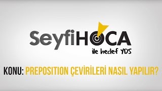 SeyfiHoca - Ücretsiz YDS Dersi (24)  Preposition Çevirileri Nasıl Yapılır?