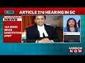 breaking news cji asserts j u0026k constitution not superior to india sc hearing on article 370