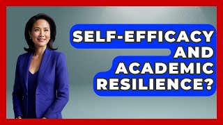 Self-Efficacy And Academic Resilience? - Ultimate Study Hacks