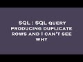 SQL : SQL query producing duplicate rows and I can't see why
