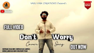 #ALLOK Don't worry Kannada Song | COVER SONG BY CHETHAN VASU DRK CREATION'S