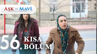 56. Bölüm | Aşk ve Mavi Kısa Bölümler