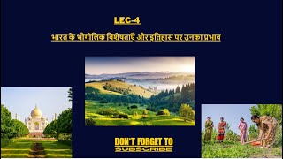 LEC-4 भारत के भौगोलिक विशेषताएँ और इतिहास पर उनका प्रभाव | PHYSICAL FEATURES AND IMPACT ON HISTORY |