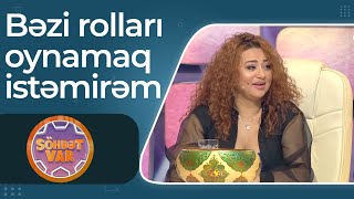 Vəfa Zeynalova - Bəzi rolları oynamaq istəmirəm - Söhbət Var