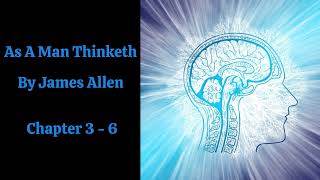 As A Man Thinketh By James Allen   Chapter 3 - 6 Audio Book