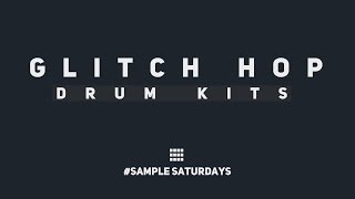 Sample Saturdays - Glitch Hop drums