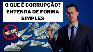 O QUE É CORRUPÇÃO? ENTENDA de forma SIMPLES