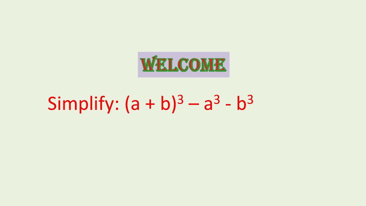 Simplify: (a + B)3 – A3 - B3 - YouTube