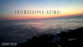 FRIENDSHIPKU_ADIMAI