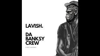 Lavish by Da Banksy Crew